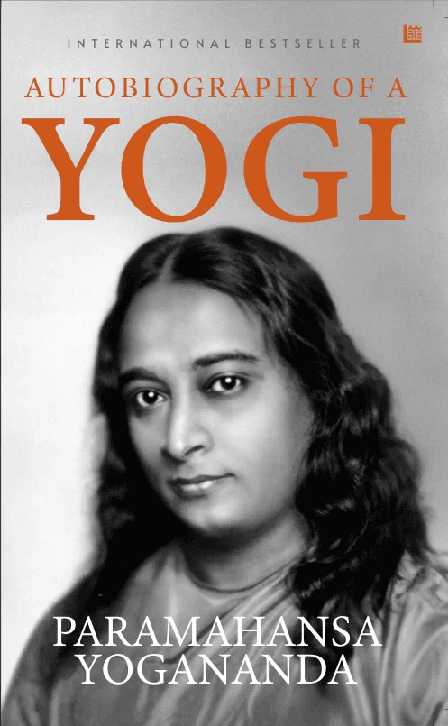 Autobiography of a Yogi by Paramahansa Yogananda